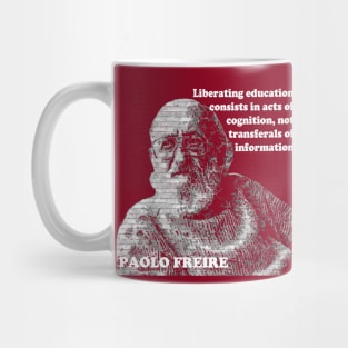 Paulo Freire Pedagogy of the Oppressed Quote on Liberating Education Mug